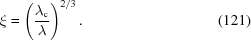 [\xi= \left({{\lambda_{\rm{c}}}\over{\lambda}}\right)^{2/3}. \eqno(121)]