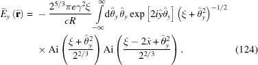 [\eqalignno{ \widetilde{E}_{y}\left({\hat{\bf{r}}}\right)= {}& -{{2^{5/3}\pi e\gamma^2\xi}\over{cR}} \int\limits_{-\infty}^{\infty}\!\!{\rm{d}}\hat{\theta}_y \, \hat{\theta}_y \exp\left[2i\hat{y}\hat{\theta}_y\right] \left(\xi+\hat{\theta}_y^2\right)^{-1/2} \cr& \times {\rm{Ai}}\left({{\xi+\hat{\theta}_y^2}\over{2^{2/3}}}\right) {\rm{Ai}}\left({{\xi-2\hat{x}+\hat{\theta}_y^2}\over{2^{2/3}}}\right). &(124)}]