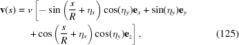 [\eqalignno{ {\bf{v}}(s)= {}& v\left[-\sin\left({s\over{R}}+\eta_x\right)\cos(\eta_y) {\bf{e}}_x + \sin(\eta_y){\bf{e}}_y \right. \cr& \left. + \cos\left({s\over{R}}+\eta_x\right)\cos(\eta_y) {\bf{e}}_z \right], &(125)}]