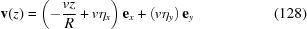 [{\bf{v}}(z) = \left(- {v z\over{R}}+ v \eta_x \right) {\bf{e}}_x + \left(v \eta_y \right) {\bf{e}}_y\eqno(128)]