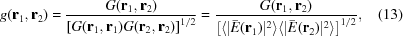 [g({\bf{r}}_1, {\bf{r}}_2) = {{G({\bf{r}}_1, {\bf{r}}_2)} \over {\left[G({\bf{r}}_1, {\bf{r}}_1)G({\bf{r}}_2, {\bf{r}}_2)\right]^{1/2}}} = {{G({\bf{r}}_1, {\bf{r}}_2)} \over {\left[\langle |\bar{E}({\bf{r}}_1)|^2\rangle \langle |\bar{E}({\bf{r}}_2)|^2\rangle \right]^{1/2}}}, \eqno(13)]