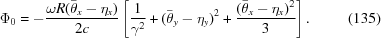 [\Phi_0 = - {\omega R(\bar{\theta}_x-\eta_x)\over{2c}} \left[{1\over{\gamma^2}} +(\bar{\theta}_y-\eta_y)^2 +{(\bar{\theta}_x-\eta_x)^2\over{3}}\right]. \eqno(135)]