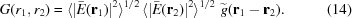 [G(r_1, r_2) = \langle |\bar{E}({\bf{r}}_1)|^2\rangle^{1/2}\, \langle |\bar{E}({\bf{r}}_2)|^2\rangle^{1/2}\,\, \widetilde{g}({\bf{r}}_1 - {\bf{r}}_2). \eqno(14)]