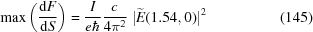 [\max \left({{{\rm{d}}F} \over {{\rm{d}}S}}\right) = {{I} \over {e \hbar}} {{c} \over {4\pi^2}}\,\,|\widetilde{E}(1.54, 0)|^2\eqno(145)]