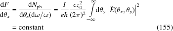 [\eqalignno{ {{{\rm{d}}F}\over{{\rm{d}}{\theta}_x}}&= {{{\rm{d}}N_{\rm{ph}}}\over{{\rm{d}}{\theta}_x ({\rm{d}}\omega/\omega)}} = {{I}\over{e\hbar}} {{cz_0^2}\over{(2\pi)^2}} \int\limits_{-\infty}^{\infty}\!\!{\rm{d}}\theta_y \,\left|\widetilde{E}({\theta}_x,\theta_y)\right|^2 \cr& = {\rm{constant}} &(155)}]