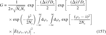 [\eqalignno{ G= {}& {{1}\over{2\pi\sqrt{N_xN_y}}} \,\,\exp\left[-{{(\Delta\hat{x})^2D_x}\over{2}}\right] \exp\left[-{{(\Delta \hat{y})^2 D_y}\over{2}}\right] \cr& \times\exp\left(-{{\hat{y}^2}\over{2 N_y}}\right) \int\limits_{-\infty}^{\infty}\!\!{\rm{d}}\varphi_x \, \int\limits_{-\infty}^{\infty}\!\!{\rm{d}}\varphi_y \, \exp\left[-{{(\varphi_x-\hat{x})^2}\over{2 N_x}}\right] \cr& \times\left|\widetilde{E}(\varphi_x,\varphi_y)\right|^2, &(157)}]