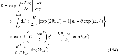 [\eqalignno{ {\bf{\widetilde{E}}}= {}& \exp\left[i{{\omega\theta^2z_0}\over{2c}}\right] {{i\omega{e}}\over{c^2z_0}} \cr& \times\int\limits_{-L/2}^{L/2}\!\!{\rm{d}}z' \, \left\{{{K}\over{2i\gamma}} \left[\exp\left(2ik_wz'\right)-1\right] {\bf{e}}_x +{\boldtheta}\exp\left(ik_wz'\right)\right\} \cr& \times\exp\left[i\left(C+{\omega\theta^2\over{2c}}\right) z' -{K\theta_x\over{\gamma}}{\omega\over{k_w c}}\cos(k_w z') \right. \cr& \left. \,-\,{K^{\,2}\over{8\gamma^2}} {\omega\over{k_wc}}\sin(2k_wz')\right]. &(164)}]