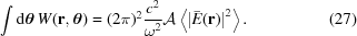 [\int{\rm{d}}{\boldtheta}\, W({\bf{r}},{\boldtheta}) = (2\pi)^2 {{c^2} \over {\omega^2}}{\cal A} \left\langle\left|\bar{E}({\bf{r}})\right|^2\right\rangle.\eqno(27)]