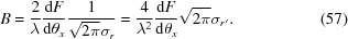 [B = {{2} \over {\lambda}} {{{\rm{d}}F} \over {{\rm{d}}\theta_x}} {{1} \over {\sqrt{2\pi}\sigma_r}} = {{4} \over {\lambda^2}} {{{\rm{d}}F} \over {{\rm{d}}\theta_x}} \sqrt{2\pi} \sigma_{r'}. \eqno(57)]