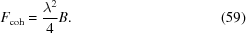 [F_{\rm{coh}} = {{\lambda^2} \over {4}} B.\eqno(59) ]