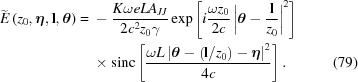 [\eqalignno{ \widetilde{{E}}\left(z_0, \boldeta, {\bf{l}}, {\boldtheta}\right)={}& -{{K\omega eLA_{JJ}}\over{2c^2z_0\gamma}} \exp\left[i{{\omega z_0} \over{2c}} \left|{\boldtheta}-{{{\bf{l}}} \over {z_0}}\right|^2\right] \cr&\times {\rm{sinc}}\left[{{\omega L \left|{\boldtheta}-\left({{\bf{l}}}/{z_0}\right)-\boldeta\right|^2} \over {4 c}}\right].&(79)}]