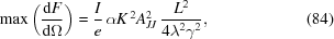 [\max\left({{{\rm{d}}F}\over{{\rm{d}}\Omega}}\right) = {{I}\over{e}}\, \alpha K^{\,2} A_{JJ}^2 \, {{L^2} \over {4\lambda^2\gamma^2}}, \eqno(84)]