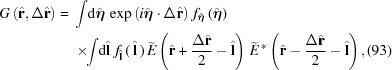 [\eqalignno{ G\left({\hat{\bf{r}}},\Delta{\hat{\bf{r}}}\right)= {}& \int\!{\rm{d}}{\hat{\boldeta}}\,\exp\left(i{\hat{\boldeta}}\cdot\Delta{\hat{\bf{r}}}\right) \, f_{\hat{\boldeta}}\left({\hat{\boldeta}}\right)\cr&\times \!\!\int\!{\rm{d}}{\hat{\bf{l}}}\,\, f_{\hat{\bf{l}}}\,(\,{\hat{\bf{l}}}\,)\, \widetilde{E}\left({\hat{\bf{r}}} + {{\Delta{\hat{\bf{r}}}} \over {2}} -{\hat{\bf{l}}}\right) \, \widetilde{E}^{\,*}\left({\hat{\bf{r}}} -{{\Delta{\hat{\bf{r}}}} \over {2}} - {\hat{\bf{l}}}\right), &(93)}]