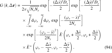 [\eqalignno{G\left({\hat{\bf{r}}},\Delta{\bf{r}}\right)= {}& {{1}\over{2\pi\sqrt{N_xN_y}}} \exp\left[-{{(\Delta\hat{x})^2 D_x}\over {2}}\right] \exp\left[-{{(\Delta\hat{y})^2 D_y}\over{2}}\right] \cr& \times \int\limits_{-\infty}^{\infty}\!\!{\rm{d}}\varphi_x \int\limits_{-\infty}^{\infty}\!\!{\rm{d}}\varphi_y \, \exp\left[-{{\left(\varphi_x-\hat{x}\right)^2} \over {2N_x}}\right] \cr&\times \exp\left[-{{\left(\varphi_y-\hat{y}\right)^2} \over {2N_y}}\right] \widetilde{E}\left({\varphi_{x}}+{{\Delta \hat{x}} \over {2}},{\varphi_{y}}+{{\Delta \hat{y}} \over {2}} \right) \cr & \times \widetilde{E}^{\,*}\left({\varphi_{x}}-{{\Delta \hat{x}} \over {2}}, {\varphi_{y}}-{{\Delta \hat{y}} \over {2}} \right). &(94)}]