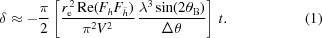 [\delta \approx - {\pi \over 2}\left [{{{r_{\rm e}^{\,2}\,{\rm Re} ({F_{h}}{F_{{\bar h}}})} \over {{\pi ^2}{V^2}}} \, {{{\lambda ^3}\sin (2{\theta _{\rm B}})} \over {\Delta \theta }}} \right]{\rm{ }}\,t. \eqno(1)]