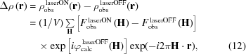 [\eqalignno{ \Delta\rho\left({\bf{r}}\right)&= \rho_{\rm{obs}}^{\,\rm{laserON}}({\bf{r}})-{\rho}_{\rm{obs}}^{\,\rm{laserOFF}}({\bf{r}}) \cr& = ({{1}/{V}})\textstyle\sum\limits_{\bf{H}} \left[{F}_{\rm{obs}}^{\,\rm{laserON}} \left({\bf{H}}\right)- {F}_{\rm{obs}}^{\,\rm{laserOFF}} \left({\bf{H}}\right)\right] \cr& \quad\times \exp\left[i\varphi_{\rm{calc}}^{\,\rm{laserOFF}} ({\bf{H}})\right]\exp(-i2\pi{\bf{H}}\cdot{\bf{r}}), & (12)}]