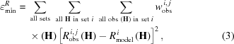 [\eqalignno{ \varepsilon_{\min}^R= {}& \sum\limits_{\rm{all\,\,sets}}\,\,\sum\limits_{{\rm{all\,\,{\bf{H}}\,\,in\,\,set\,\,}}i}\,\,\sum\limits_{{\rm{all\,\,obs\,\,\left({\bf{H}}\right)\,\,in\,\,set\,\,}}i}{w}_{\rm{obs}}^{\,i,\,j} \cr&\times ({\bf{H}})\left[{R}_{\rm{obs}}^{\,i,\,j}\left({\bf{H}}\right)-{R}_{\rm{model}}^{\,i}\left({\bf{H}}\right)\right]^2,&(3)}]