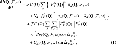 [\eqalignno{ {{{\rm{d}}I({{\bf{Q}}},{\cal{F}},\omega)}\over{{\rm{d}}\Omega}}= {}& {\cal{F}}C\left(\Omega\right) \sum\limits_{X} \Big\{\left|F_{X}^{\,0}\left({\bf{Q}}\right)\right|^{2} \,\,{\tilde{a}}_{X}({{\bf{Q}}},{\cal{F}},\omega) \cr& \quad\!\!+ {N}_{X}\left|\,{f}_{X}^{\,0}\left({\bf{Q}}\right)\right|^{2} \big[a_{X}({\bf{Q}},{\cal{F}},\omega)-{\tilde{a}}_{X}({\bf{Q}},{\cal{F}},\omega)\big]\Big\} \cr& + {\cal{F}}C\left(\Omega\right) \sum\limits_{X}\sum\limits_{Y\,\gt\,{X}} \left|F_{X}^{\,0}\left({{\bf{Q}}}\right)\right| \left|F_{Y}^{\,0}\left({{\bf{Q}}}\right)\right| \cr&\quad\!\!\times \big[B_{XY}({\bf{Q}},{\cal{F}},\omega)\cos\Delta\varphi_{XY}^{0} \cr& \quad\!\!+ C_{XY}({\bf{Q}},{\cal{F}},\omega)\sin\Delta{\varphi}_{XY}^{0}\big], &(1)}]