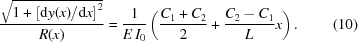 [{{ \sqrt{1+{{\left[{{{{\rm{d}}y(x)}/{{\rm{d}}x}}}\right]}^2}} }\over{ R(x) }} = {{1}\over{E\,I_0}} \left({{{{C_1}+{C_2}}\over{2}} + {{{C_2}-{C_1}}\over{L}}x} \right). \eqno(10)]