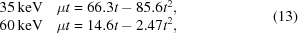 [\matrix{ 35\,{\rm keV}& \mu t = 66.3 t - 85.6 t^2, \cr 60\,{\rm keV} & \mu t = 14.6 t - 2.47 t^2,} \eqno(13)]