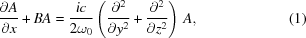 [{{ \partial A }\over{ \partial x }} +BA = {{ ic }\over{ 2\omega_0 }} \left({{ \partial^2 }\over{ \partial y^2}} + {{ \partial^2 }\over{ \partial z^2 }} \right)\,A,\eqno(1)]