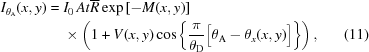 [\eqalignno{ I_{\theta_{\rm{A}}}(x,y)= {}& I_0\,At{\overline R}\exp\left[-M(x,y)\right] \cr& \times \left(1+V(x,y)\cos\left\{{{\pi}\over{\theta_{\rm{D}}}} \Big[\theta_{\rm{A}}-\theta_x(x,y)\Big]\right\}\right), &(11)}]