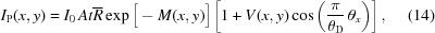 [I_{\rm{P}}(x,y)= I_0\,At{\overline R} \exp\Big[-M(x,y)\Big] \left[1+V(x,y)\cos\left({{\pi}\over{\theta_{\rm{D}}}} \,\theta_x\right)\right],\eqno(14)]