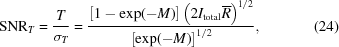 [{\rm{SNR}}_T= {{T}\over{\sigma_T}}= {{\left[1-\exp(-M)\right] \left(2I_{\rm{total}}\overline R\right)^{1/2} }\over{ \left[\exp(-M)\right]^{1/2} }} , \eqno(24)]