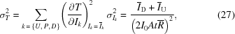 [\sigma_T^2 = \sum\limits_{k\,=\,\left\{{U,\,P,\,D}\right\}} \!\left({{{\partial T} \over {\partial {I_k}}}} \right)_{\!{I_k}\,=\,{{\overline I}_k}}^2\sigma _{{I_k}}^2 = {{{{\overline I}_{\rm{D}}} + {{\overline I}_{\rm{U}}}} \over {{{\left({2{I_0}At\overline R} \right)}^2}}},\eqno(27)]