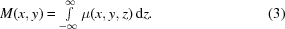 [M(x,y)= \textstyle\int\limits_{-\infty}^\infty {\mu(x,y,z)\,{\rm{d}}z}. \eqno(3)]