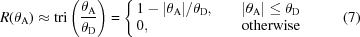 [R({\theta_{\rm{A}}})\approx {\rm{tri}}\left({{{{\theta_{\rm{A}}}}\over{{\theta_{\rm{D}}}}}}\right)= \Bigg\{ {\matrix{ 1-{{\left|{{\theta_{\rm{A}}}} \right|}/{{\theta_{\rm{D}}}}},\hfill & \quad\left|{{\theta_{\rm{A}}}}\right|\le{\theta_{\rm{D}}}\hfill \cr 0,\hfill & \quad{\rm{otherwise}}\hfill } } \eqno(7)]