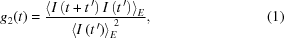 [g_2(t)= {{ \left\langle I\left(t+t^{\,\prime}\right)I\left(t^{\,\prime}\right)\right\rangle_E }\over{ \left\langle I\left(t^{\,\prime}\right)\right\rangle_E^{\,\,2} }}, \eqno(1)]