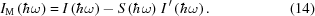 [I_{\rm{M}}\left({\hbar{\rm{\omega}}}\right) = I\left({\hbar{\rm{\omega}}}\right) - S\left({\hbar{\rm{\omega}}}\right)\,I^{\,\prime}\left({\hbar{\rm{\omega}}} \right).\eqno(14)]