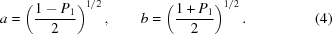 [a = \left({{1 - {P_1}} \over 2}\right)^{1/2}, \qquad b = \left({{1 + {P_1}} \over 2}\right)^{1/2}. \eqno(4)]