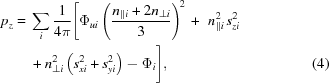 [\eqalignno{ p_z= {}& \sum\limits_i {{1}\over{4\pi}}\Bigg[\Phi_{ui}\left({{n_{\parallel i}+2n_{\bot i}}\over{3}}\right)^{\!2}\,+\,\,n_{\parallel i}^{2}\,s_{zi}^2 \cr & +n_{\bot i}^2\left(s_{xi}^2+s_{yi}^2\right)-\Phi_i\Bigg],&(4)}]