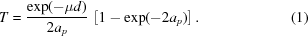 [T= {{ \exp(-\mu{d}) }\over{ 2{a}_{p} }}\,\left[1-\exp(-2{a}_{p})\right]. \eqno(1)]