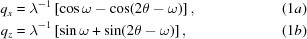 [\eqalignno{ {q}_{x} & ={\lambda}^{-1}\left[\cos\omega-\cos(2\theta-\omega)\right],&(1a) \cr {q}_{z}& ={\lambda}^{-1}\left[\sin\omega+\sin(2\theta-\omega)\right],&(1b)}]