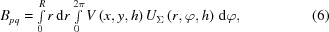 [{B_{pq}}= \textstyle\int\limits_0^R {r\,{\rm{d}}r\textstyle\int\limits_0^{2\pi} {V\left({x,y,h}\right) {U_\Sigma}\left({r,\varphi,h}\right)\,{\rm{d}}\varphi}}, \eqno(6)]