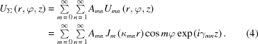 [\eqalignno{ {U_\Sigma}\left({r,\varphi,z}\right) & = \textstyle\sum\limits_{m\,=\,0}^\infty \textstyle\sum\limits_{n\,=\,1}^\infty A_{mn}U_{mn}\left(r,\varphi,z\right) \cr& = \textstyle\sum\limits_{m\,=\,0}^\infty \textstyle\sum\limits_{n\,=\,1}^\infty A_{mn}\,J_m\left(\kappa_{mn}r\right) \cos m\varphi \exp\left(i\gamma_{mn}z\right).&(4)}]