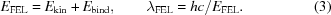 [E_{\rm{FEL}} = E_{\rm{kin}}+E_{\rm{bind}},\qquad\lambda _{\rm{FEL}} = hc/E_{\rm{FEL}}. \eqno(3)]