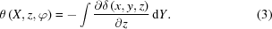 [\theta \left({X,z,\varphi } \right) = - \int {{\partial \delta \left({x,y,z} \right)} \over {\partial z}}\,{\rm d}Y .\eqno (3)]