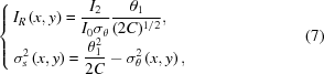 [\left\{\openup10pt \matrix{ {I_R}\left({x,y} \right) =\displaystyle {{{I_2}} \over {{I_0}{\sigma _\theta }}}{{{\theta _1}} \over {({2C})^{1/2}}}, \hfill \cr \sigma _s^2\left({x,y} \right) =\displaystyle {{\theta _1^2} \over {2C}} - \sigma _\theta ^2\left({x,y} \right), \hfill \cr} \right. \eqno (7)]