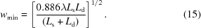 [w_{\min} = \left[{{0.886\lambda L_{\rm{s}}L_{\rm{d}}}\over{\left(L_{\rm{s}}+L_{\rm{d}}\right)}}\right] ^{1/2}.\eqno(15)]