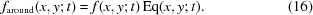 [f_{\rm{around}}(x,y\semi t) = f(x,y\semi t)\,{\rm{Eq}}(x,y\semi t). \eqno(16)]