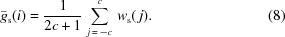 [\bar{g}_{\rm{s}}(i)={{1}\over{2c+1}} \,\sum\limits_{j\,=\,-c}^c \, w_{\rm{s}}(\,j). \eqno(8)]