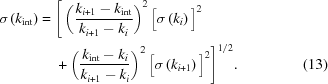 [\eqalignno{ \sigma\left(k_{\rm{int}}\right) = {}& \Bigg[\left({{k_{i+1}-k_{\rm{int}}}\over{k_{i+1}-k_i}}\right)^2\big[\sigma\left(k_i\right)\big]^2 \cr& + \left({{k_{\rm{int}}-k_i}\over{k_{i+1}-k_i}}\right)^2 \big[\sigma\left(k_{i+1}\right)\big]^2 \Bigg]^{1/2}. &(13)}]