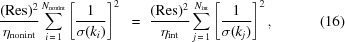 [{{({\rm{Res}})^2}\over{\eta_{\rm{nonint}}}} \sum\limits^{N_{\rm{nonint}}}_{i\,=\,1} \left[{{1}\over{\sigma(k_i)}}\right]^2\, \,\,= \,\,{{({\rm{Res}})^2}\over{\eta_{\rm{int}}}} \sum\limits^{N_{\rm{int}}}_{j\,=\,1} \left[{{1}\over{\sigma(k_j)}}\right]^2 , \eqno(16)]