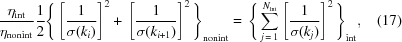 [{{\eta_{\rm{int}}}\over{\eta_{\rm{nonint}}}} {{1}\over{2}} \Bigg\{ \left[{{1}\over{\sigma(k_i)}}\right]^2 +\, \left[{{1}\over{\sigma(k_{i+1})}}\right]^2 \Bigg\}_{\rm{nonint\vphantom{\Big{|}}}} = \,\Bigg\{ \sum\limits^{N_{\rm{int}}}_{j\,=\,1}\left[{{1}\over{\sigma(k_j)}}\right]^2 \Bigg\}_{\rm{int}}, \eqno(17)]