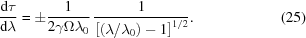 [{{{\rm{d}}\tau}\over{{\rm{d}}\lambda}} = \pm{{1}\over{2\gamma\Omega\lambda_{0}}} \, {{ 1 }\over{ \left[\left(\lambda/\lambda_{0}\right)-1\right]^{1/2} }}. \eqno(25)]