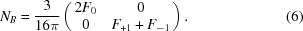 [N_B = {{3} \over {16\pi}} \left ( \matrix{2F_{0} & 0 \cr 0 & F_{+1}+F_{-1}} \right ) . \eqno(6)]